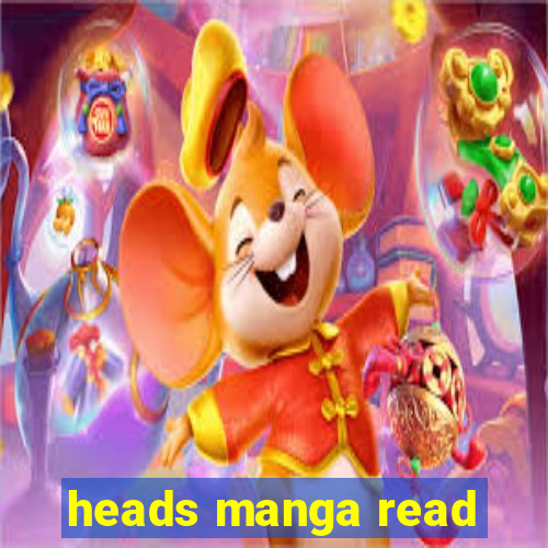 heads manga read